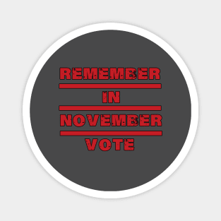 remember in november vote Magnet